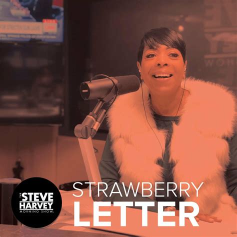 Get their official bio, social pages & articles on The Steve Harvey Morning Show Find Station. . Steve harvey strawberry letter from today